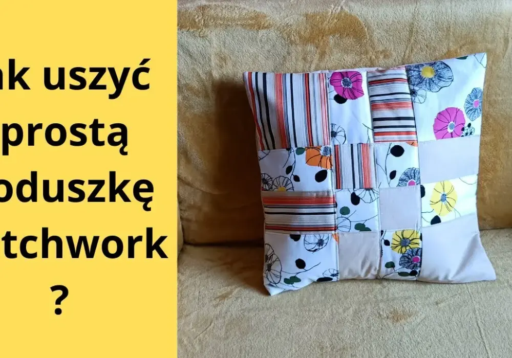 Jak uszyć poduszkę dekoracyjną - proste kroki i praktyczne porady