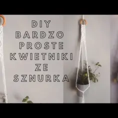 Jak zrobić kwietnik kokon makrama - proste kroki dla każdego